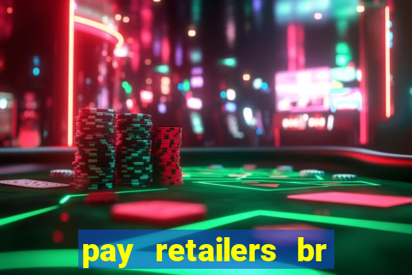 pay retailers br servicos de pagamentos ltda